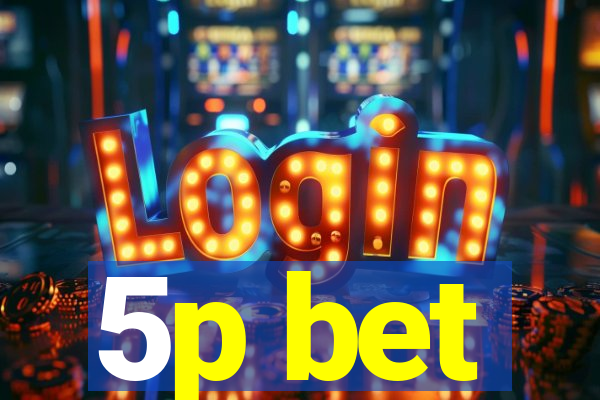 5p bet